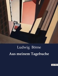Ludwig Börne - Aus meinem Tagebuche.