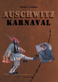 Michel Cornillon - Auschwitz karnaval.