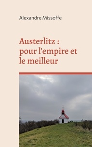 Alexandre Missoffe - Austerlitz - pour l'empire et le meilleur.
