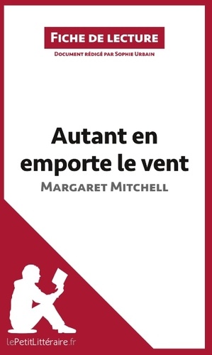 Sophie Urbain - Autant en emporte le vent de Margaret Mitchell - Résumé complet et analyse détaillée de l'oeuvre.