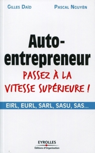Auto-entrepreneur, passez à la vitesse supérieure !. EIRL, EURL, SARL, SASU, SAS...