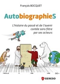 François Bocquet - AutobiographieS - L'histoire du passé et de l'avenir contée sans filtre par ses acteurs.
