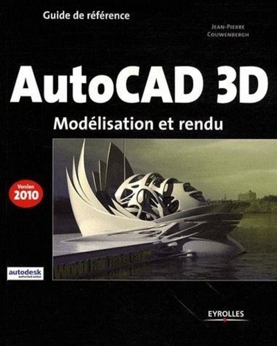 Jean-Pierre Couwenbergh - AutoCad 3D - Modélisation et rendu.