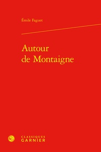 Emile Faguet - Autour de Montaigne.
