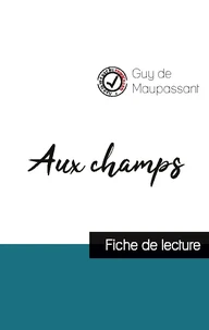 Aux champs de Guy de Maupassant (fiche de lecture et analyse complète de l'oeuvre)