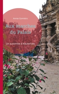 Annie Gomiero - Aux marches du Palais - Un automne à Hauterives.