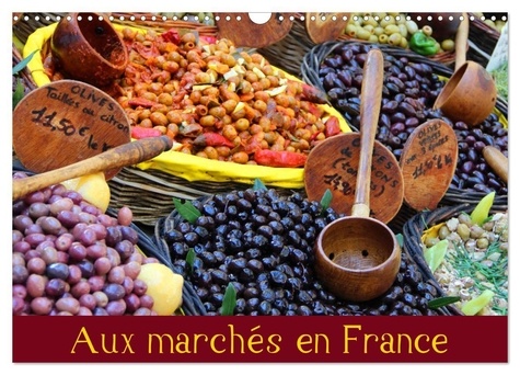 Stefan Keiner - CALVENDO Places  : Aux marchés en France (Calendrier mural 2024 DIN A3 vertical), CALVENDO calendrier mensuel - À la découverte des produits du terroir sur les marchés de France.