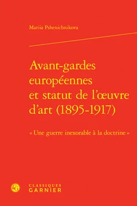 Avant-gardes européennes et statut de l'oeuvre d'art (1895-1917)