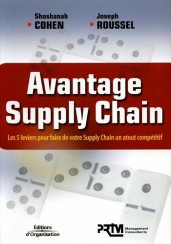 Shoshanah Cohen et Joseph Roussel - Avantage Supply Chain - Les 5 leviers pour faire de votre Supply Chain un atout compétitif.