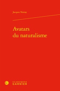 Jacques Noiray - Avatars du naturalisme.