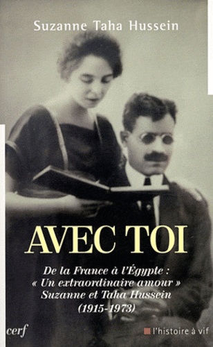 Avec toi. De la France à l'Egypte : "Un extraordinaire amour" Suzanne et Taha Hussein (1915-1973)