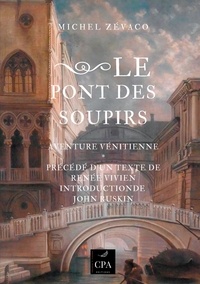 John Ruskin et Renée Vivien - Aventure vénitienne - Tome 1, Le pont des soupirs.