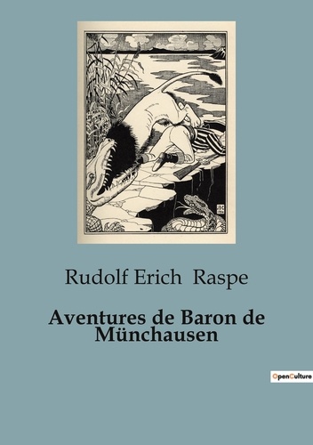 Rudolf Erich Raspe - Aventures de Baron de Münchausen.