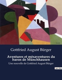Gottfried august Bürger - Aventures et mésaventures du baron de Münchhausen - Une nouvelle de Gottfried August Bürger.