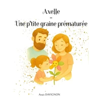 Axelle - Une p'tite graine prématurée
