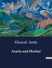 Elkanah Settle - American Poetry  : Azaria and Hushai.