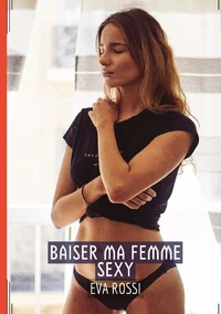 Baiser ma femme sexy