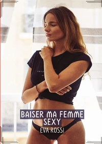 Baiser ma femme sexy