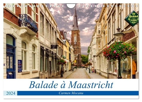 Carmen Mocanu - CALVENDO Places  : Balade à Maastricht (Calendrier mural 2024 DIN A4 vertical), CALVENDO calendrier mensuel - Cité d'histoire et de culture, Maastricht est une des villes les plus romantiques des Pays-Bas..