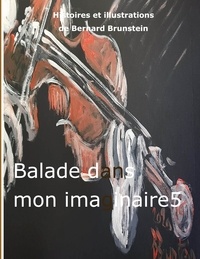 Bernard Brunstein - Balade dans mon imaginaire Tome 5 : .