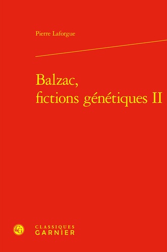Balzac, fictions génétiques. Tome 2