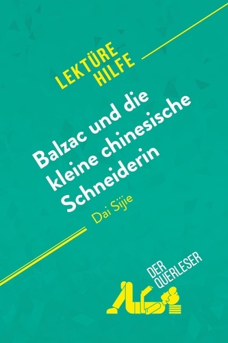 Lektürehilfe  Balzac und die kleine chinesische Schneiderin von Dai Sijie (Lektürehilfe). Detaillierte Zusammenfassung, Personenanalyse und Interpretation
