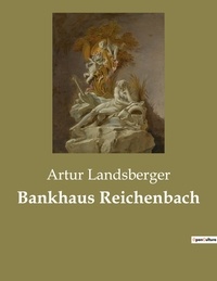 Artur Landsberger - Bankhaus Reichenbach.