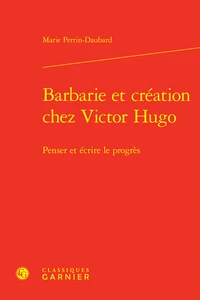 Barbarie et création chez Victor Hugo