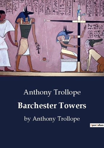Anthony Trollope - Barchester Towers - by Anthony Trollope.