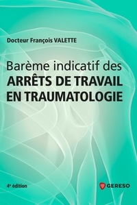 François Valette - Barème indicatif des arrêts de travail en traumatologie.