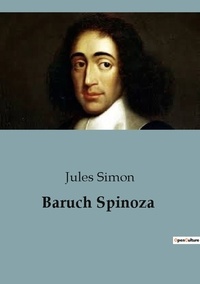 Jules Simon - Biographies et mémoires  : Baruch Spinoza.