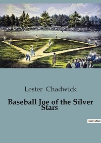 Lester Chadwick - Baseball Joe of the Silver Stars.
