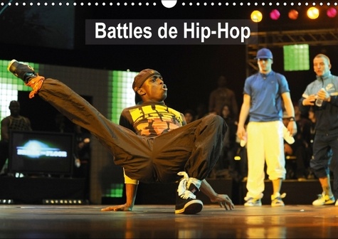 Battles de hip-hop. Break the floor au Palais des Festivals de Cannes. Calendrier mural A3 horizontal 2017