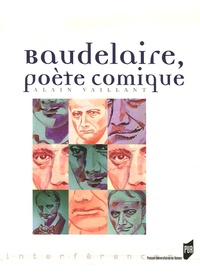 Alain Vaillant - Baudelaire, poète comique.