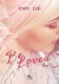 Emy Lie - Be Loved Tome 1 : .