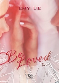 Emy Lie - Be Loved Tome 2 : .
