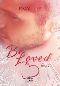 Emy Lie - Be Loved Tome 3 : .