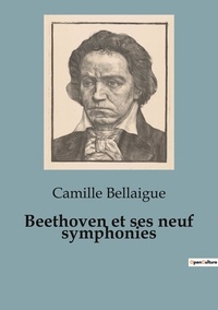 Camille Bellaigue - Philosophie  : Beethoven et ses neuf symphonies.