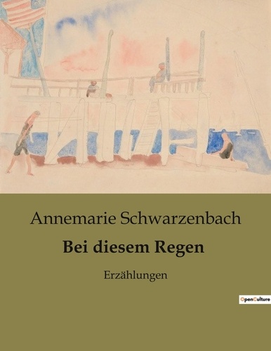 Annemarie Schwarzenbach - Bei diesem Regen - Erzählungen.