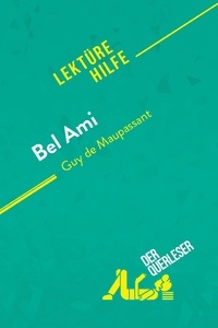 Frankinet Baptiste - Lektürehilfe  : Bel Ami von Guy de Maupassant (Lektürehilfe) - Detaillierte Zusammenfassung, Personenanalyse und Interpretation.
