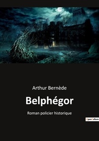 Arthur Bernède - Belphégor - Roman policier historique.