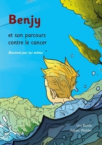 Urs Richle - Benjy et son parcours contre le cancer, raconté par lui-même.