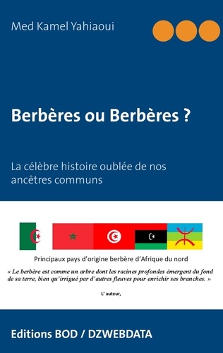 Berbères et Arabes, l'histoire controversée. L'histoire oubliée de nos glorieux ancêtres et controverse identitaire