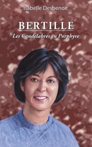 Isabelle Desbenoît - Bertille Tome 2 : Les Candélabres en Porphyre.