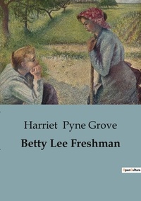 Grove harriet Pyne - Betty Lee Freshman.