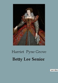 Grove harriet Pyne - Betty Lee Senior.