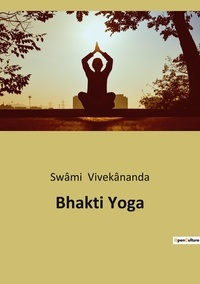 Swâmi Vivekânanda - Bhakti Yoga.
