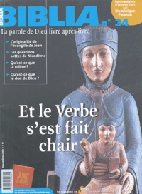 Dominique Ponnau et Yves-Marie Blanchard - Biblia N° 34, Décembre 2004 : Et le Verbe s'est fait chair.
