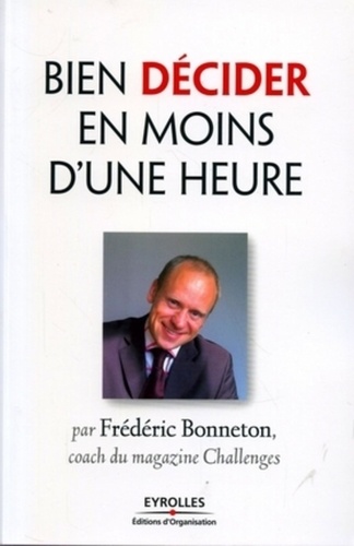 Frédéric Bonneton - Bien décider en moins d'une heure.