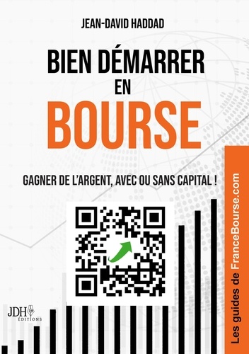Bien démarrer en Bourse. Gagner de l'argent, avec ou sans capital ! Avec les guides de FranceBourse.com